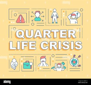 Quarter Life Crisis